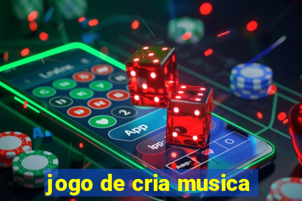 jogo de cria musica